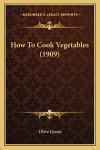 How to Cook Vegetables (1909)