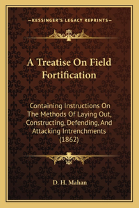 Treatise On Field Fortification