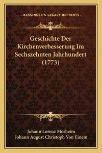 Geschichte Der Kirchenverbesserung Im Sechszehnten Jahrhundert (1773)