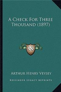 Check For Three Thousand (1897)