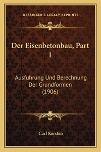 Der Eisenbetonbau, Part 1