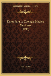 Datos Para La Zoologia Medica Mexicana (1893)