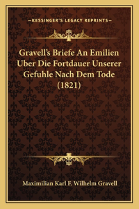 Gravell's Briefe An Emilien Uber Die Fortdauer Unserer Gefuhle Nach Dem Tode (1821)