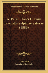 A. Persii Flacci D. Ivnii Ivvenalis Svlpiciae Satvrae (1886)