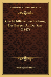 Geschichtliche Beschreibung Der Burgen An Der Saar (1847)