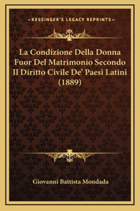 La Condizione Della Donna Fuor Del Matrimonio Secondo Il Diritto Civile De' Paesi Latini (1889)