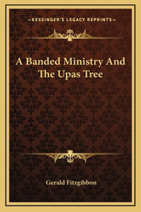 A Banded Ministry And The Upas Tree