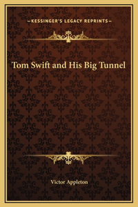 Tom Swift and His Big Tunnel