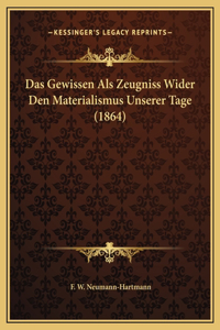 Das Gewissen Als Zeugniss Wider Den Materialismus Unserer Tage (1864)