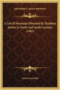 A List Of Mammals Obtained By Thaddeus Surber In North And South Carolina (1901)