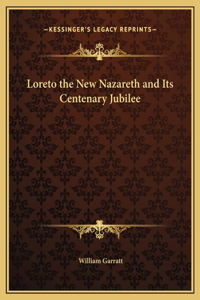 Loreto the New Nazareth and Its Centenary Jubilee
