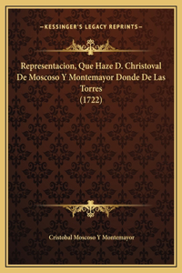 Representacion, Que Haze D. Christoval De Moscoso Y Montemayor Donde De Las Torres (1722)