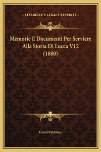 Memorie E Documenti Per Serviere Alla Storia Di Lucca V12 (1880)