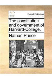 The Constitution and Government of Harvard-College.