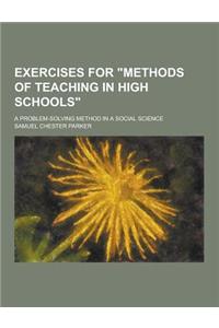 Exercises for Methods of Teaching in High Schools; A Problem-Solving Method in a Social Science