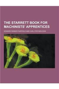 The Starrett Book for Machinists' Apprentices