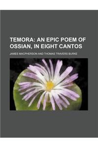 Temora; An Epic Poem of Ossian, in Eight Cantos
