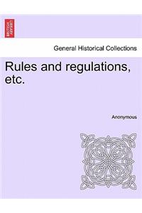 Rules and Regulations, Etc.