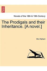 Prodigals and Their Inheritance. [A Novel.]