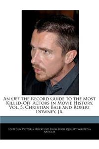 An Off the Record Guide to the Most Killed-Off Actors in Movie History, Vol. 5