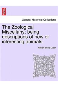 Zoological Miscellany; Being Descriptions of New or Interesting Animals.