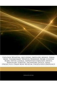 Articles on Explosive Weapons, Including: Artillery, Missile, Naval Mine, Thermobaric Weapon, Warhead, Bomb, Cluster Bomb, Depth Charge, Improvised Ex