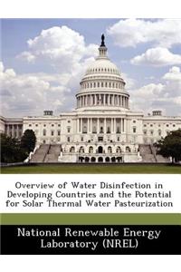 Overview of Water Disinfection in Developing Countries and the Potential for Solar Thermal Water Pasteurization