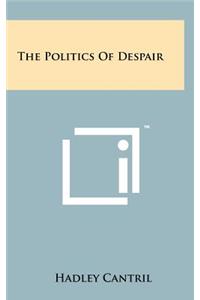 The Politics of Despair