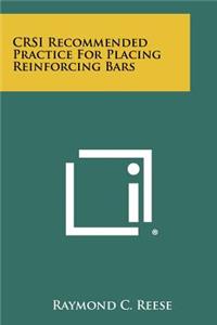 CRSI Recommended Practice For Placing Reinforcing Bars