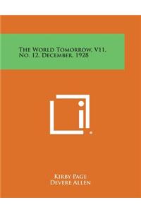 The World Tomorrow, V11, No. 12, December, 1928