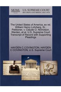 The United States of America, Ex Rel. William Henry Lohrberg, Sr., Petitioner, V. Claude O. Nicholson, Warden, et al. U.S. Supreme Court Transcript of Record with Supporting Pleadings