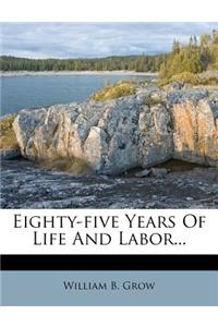 Eighty-Five Years of Life and Labor...