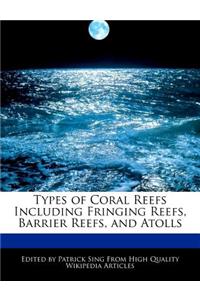 Types of Coral Reefs Including Fringing Reefs, Barrier Reefs, and Atolls