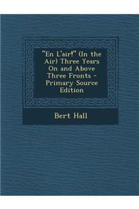 En L'Air! (in the Air) Three Years on and Above Three Fronts