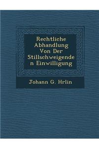 Rechtliche Abhandlung Von Der Stillschweigenden Einwilligung