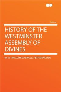 History of the Westminster Assembly of Divines