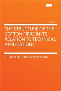 The Structure of the Cotton Fibre in Its Relation to Technical Applications