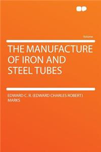 The Manufacture of Iron and Steel Tubes