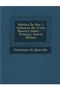 Politica de Dios y Gobierno de Cristo Nuestro Senor... - Primary Source Edition