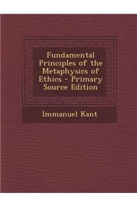 Fundamental Principles of the Metaphysics of Ethics