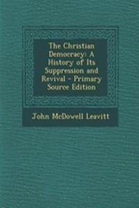 The Christian Democracy: A History of Its Suppression and Revival