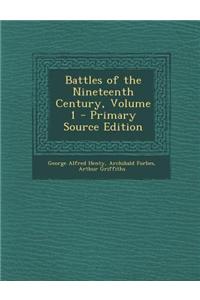 Battles of the Nineteenth Century, Volume 1