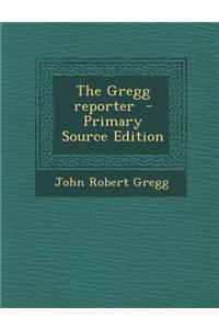 The Gregg Reporter - Primary Source Edition