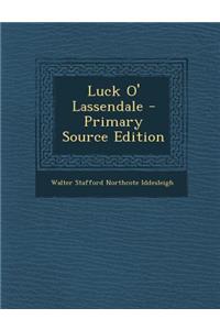 Luck O' Lassendale - Primary Source Edition