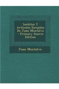 Ineditos y Articulos Escojidos de Juan Montalvo