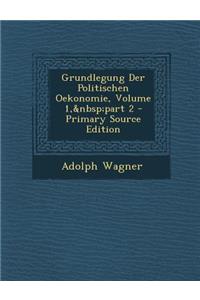 Grundlegung Der Politischen Oekonomie, Volume 1, Part 2