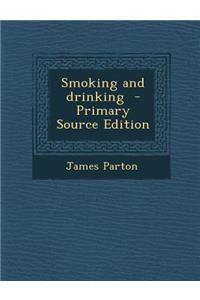 Smoking and Drinking - Primary Source Edition
