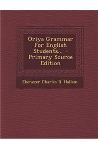Oriya Grammar for English Students... - Primary Source Edition