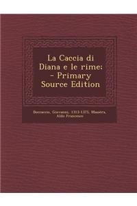 La Caccia Di Diana E Le Rime; - Primary Source Edition