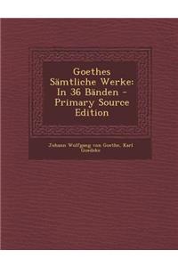 Goethes Samtliche Werke: In 36 Banden - Primary Source Edition